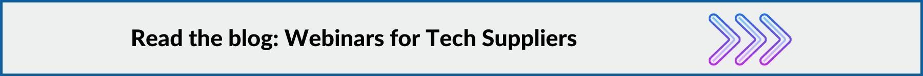 Read the blog: Webinars for Tech Suppliers