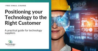 Positioning your Technology to the Right Customer: A practical guide for technology suppliers