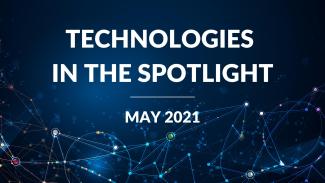MAY 2021 Technologies in the Spotlight