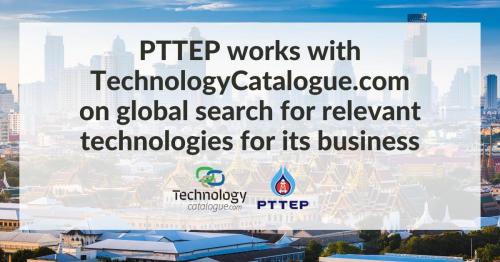 PTTEP works with TechnologyCatalogue.com on global search for relevant technologies for its business