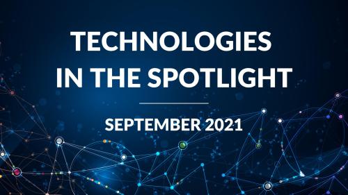 SEPTEMBER 2021 Technologies in the Spotlight
